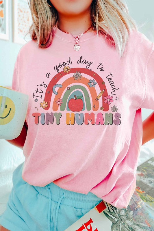 IT'S A GOOD DAY TO TEACH TINY HUMANS TEE