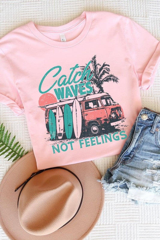 Catch Waves Not Feelings Graphic T Shirts