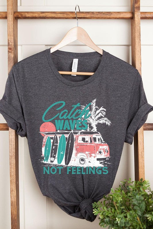 Catch Waves Not Feelings Graphic T Shirts