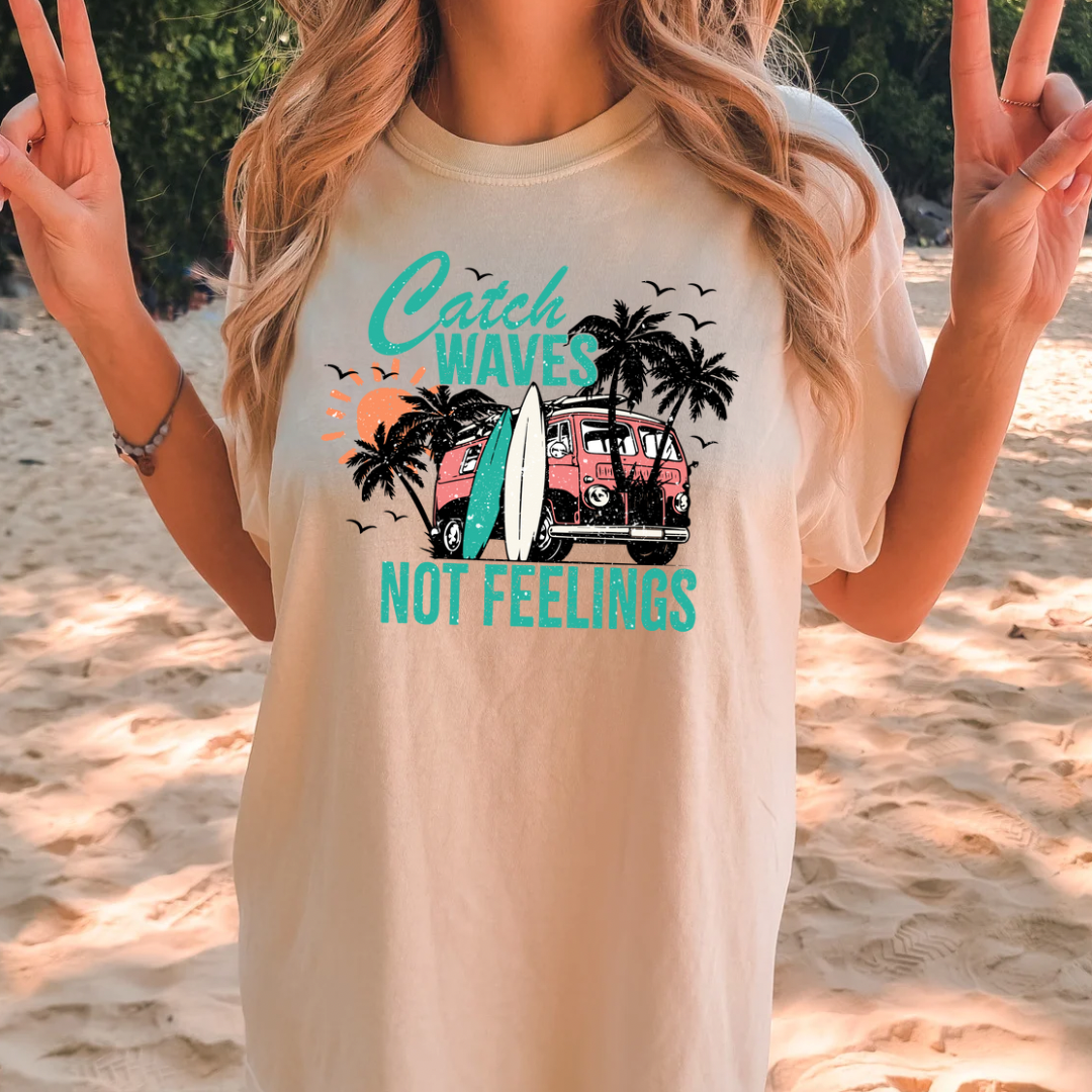 Catch Waves Not Feelings Graphic Tee