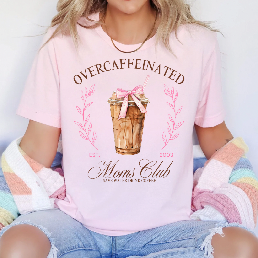 Over-Caffeinated Mom’s Club Graphic Tee